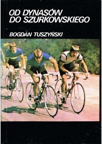 Okładka książki Od Dynasów do Szurkowskiego Bogdan Tuszyński