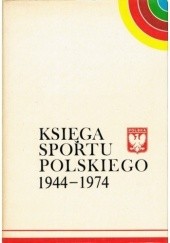 Okładka książki Księga sportu polskiego 1944-1974 praca zbiorowa