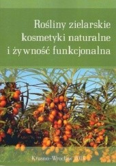 Okładka książki Rośliny zielarskie, kosmetyki naturalne i żywność funkcjonalna praca zbiorowa