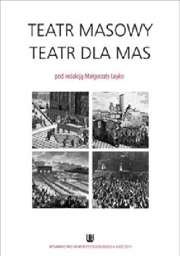 Okładka książki Teatr masowy – teatr dla mas Małgorzata Leyko
