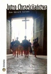 Okładka książki Jutro Chrześcijaństwa Gérard Calvet