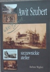 Okładka książki Awit Szubert- szczawnickie atelier Barbara Alina Węglarz