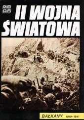 Okładka książki II Wojna Światowa. Bałkany 1940-1941 praca zbiorowa