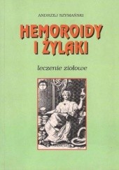 Okładka książki Hemoroidy i żylaki. Leczenie ziołowe Andrzej Szymański