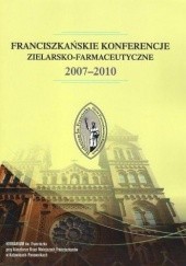 Okładka książki Franciszkańskie Konferencje Zielarsko-Farmaceutyczne 2007-2010 praca zbiorowa