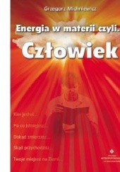 Okładka książki Energia w materii czyli...człowiek Grzegorz Michniewicz