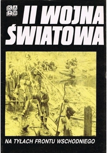 Okładka książki II Wojna Światowa. Na tyłach frontu wschodniego praca zbiorowa