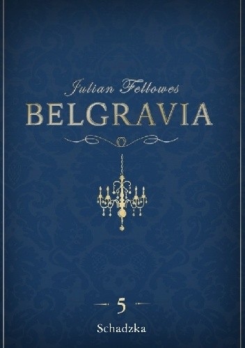 Okładka książki Belgravia. Schadzka Julian Fellowes