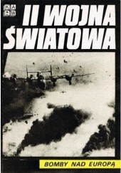 Okładka książki II Wojna Światowa. Bomby nad Europą praca zbiorowa