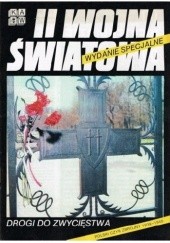 Okładka książki II Wojna Światowa. Drogi do Zwycięstwa. Polski czyn zbrojny 1939-1945 praca zbiorowa