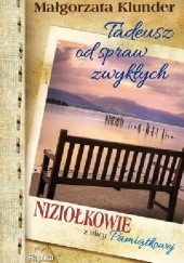 Okładka książki Tadeusz od spraw zwykłych. Niziołkowie z ulicy Pamiątkowej Małgorzata Klunder