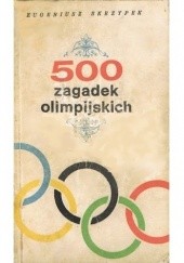 Okładka książki 500 zagadek olimpijskich Eugeniusz Skrzypek