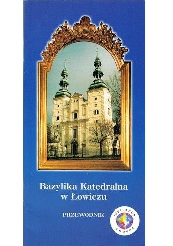 Okładka książki Bazylika katedralna w Łowiczu Stanisław Majkut