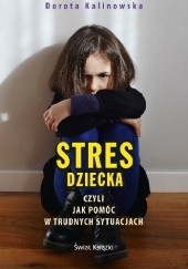Okładka książki Stres dziecka, czyli jak pomóc w trudnych sytuacjach