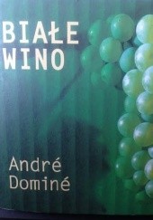 Okładka książki Białe wino Andre Domine
