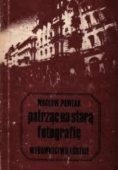 Okładka książki Patrząc na starą fotografię Wacław Pawlak