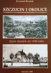 Okładka książki Szczucin i okolice. Zarys dziejów do 1948 roku Krzysztof Struziak
