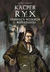 Kacper Ryx i tajemnica wzgórza wawelskiego