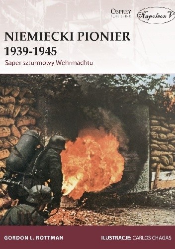 Okładka książki Niemiecki Pionier 1939-1945. Saper szturmowy Wehrmachtu Gordon L. Rottman