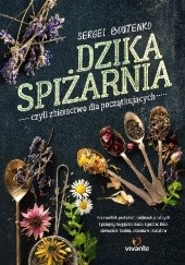 Okładka książki Dzika spiżarnia, czyli zbieractwo dla początkujących Sergei Boutenko