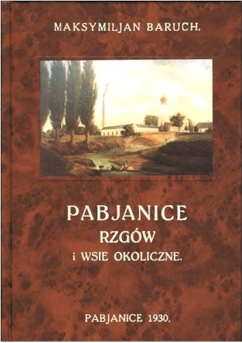 Okładka książki Pabjanice, Rzgów i wsie okoliczne Maksymilian Baruch