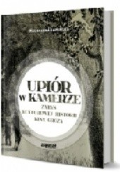 Okładka książki Upiór w kamerze. Zarys kulturowej historii kina grozy Magdalena Kamińska