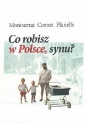 Okładka książki Co robisz w Polsce, synu? Montserrat Cornet Planells