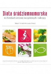 Okładka książki Dieta śródziemnomorska w chorobach sercowo-naczyniowych i cukrzycy Aleksandra Cichocka