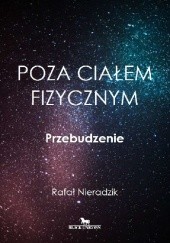 Okładka książki Poza Ciałem Fizycznym. Przebudzenie Rafał Nieradzik