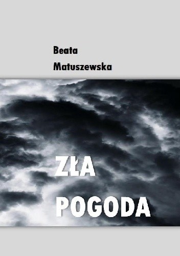 Okładka książki ZŁA POGODA Beata Matuszewska