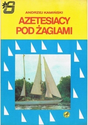 Okładka książki Azetesiacy pod żaglami Andrzej Kamiński
