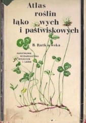 Okładka książki Atlas roślin łąkowych i pastwiskowych Barbara Rutkowska