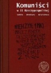 Okładka książki Komuniści w II Rzeczypospolitej. Ludzie - struktury - działalność Marcin Bukała, Mariusz Krzysztofiński