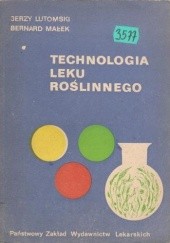 Okładka książki Technologia leku roślinnego Jerzy Lutomski, Bernard Małek