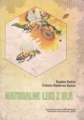 Okładka książki Naturalne leki z ula Elżbieta Hołderna-Kędzia, Bogdan Kędzia