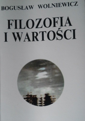 Okładka książki Filozofia i Wartości I Bogusław Wolniewicz