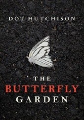 Okładka książki The Butterfly Garden Dot Hutchison