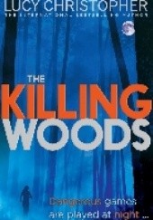 Okładka książki The Killing Woods Lucy Christopher