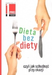 Okładka książki Dieta bez diety, czyli jak schudnąć przy okazji praca zbiorowa