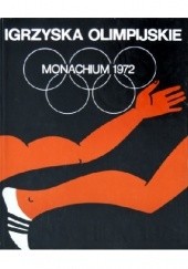 Okładka książki Igrzyska Olimpijskie. Monachium 1972 praca zbiorowa