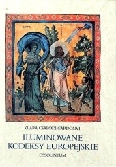 Okładka książki Iluminowane kodeksy europejskie Klara Csapodi-Gardonyi
