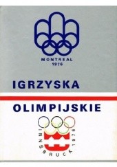 Okładka książki Igrzyska olimpijskie 1976. Innsbruck, Montreal praca zbiorowa