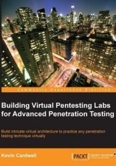 Okładka książki Building Virtual Pentesting Labs for Advanced Penetration Testing Kevin Cardwell