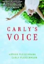 Okładka książki Carly's Voice: Breaking Through Autism Arthur Fleischmann, Carly Fleischmann