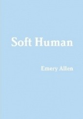 Okładka książki Soft Human Emery Allen