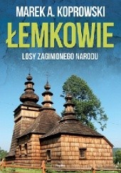 Okładka książki Łemkowie. Losy zaginionego narodu Marek A. Koprowski