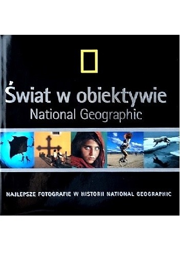 Okładka książki Świat w obiektywie National Geographic praca zbiorowa