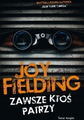 Okładka książki Zawsze ktoś patrzy Joy Fielding