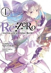 Okładka książki Re: Zero ~ Starting Life in Another World ~ vol. 1 Tappei Nagatsuki