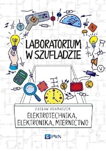 Okładka książki Laboratorium w szufladzie. Elektrotechnika, elektronika, miernictwo Zasław Adamaszek